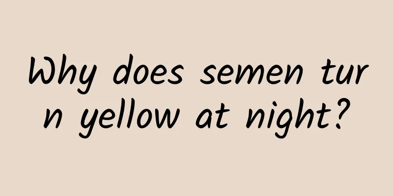 Why does semen turn yellow at night?