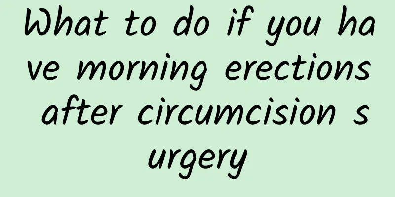 What to do if you have morning erections after circumcision surgery
