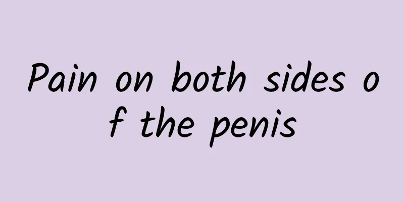 Pain on both sides of the penis