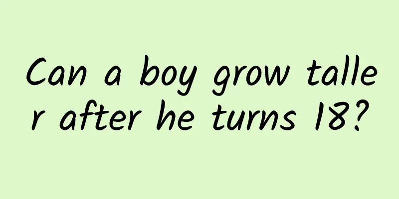 Can a boy grow taller after he turns 18?