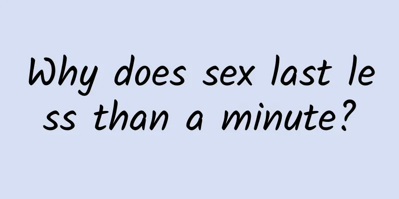 Why does sex last less than a minute?