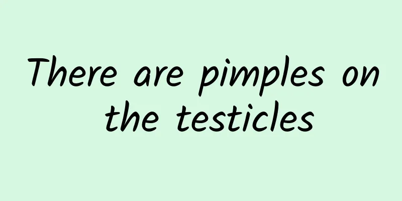 There are pimples on the testicles