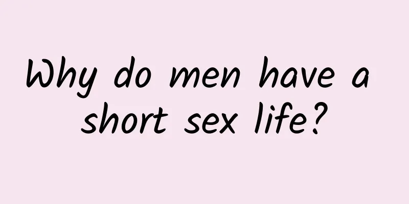 Why do men have a short sex life?