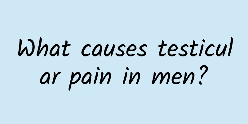 What causes testicular pain in men?