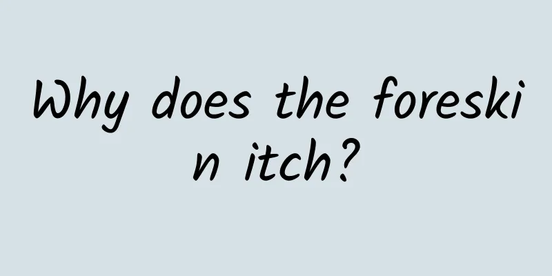 Why does the foreskin itch?
