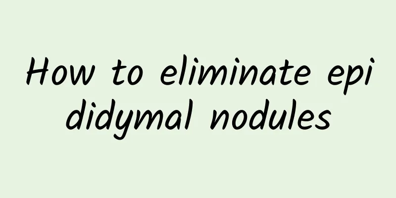 How to eliminate epididymal nodules