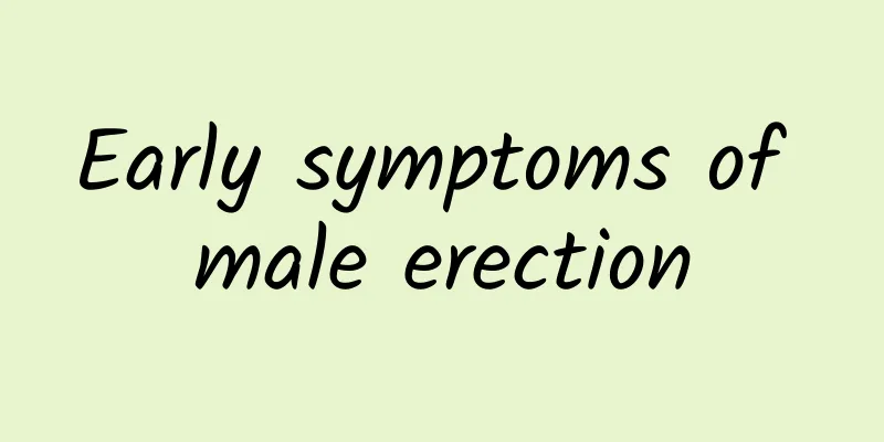 Early symptoms of male erection