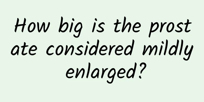 How big is the prostate considered mildly enlarged?