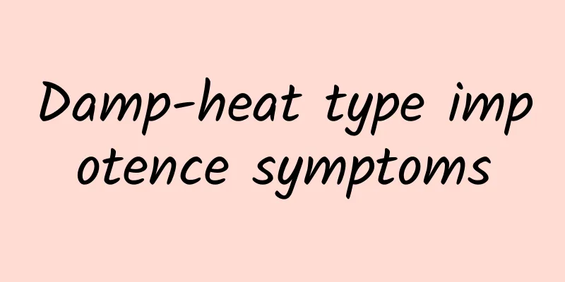 Damp-heat type impotence symptoms