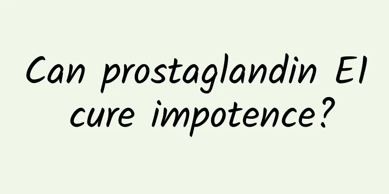 Can prostaglandin E1 cure impotence?