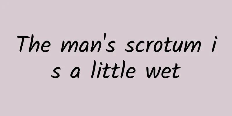 The man's scrotum is a little wet