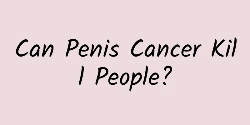 Can Penis Cancer Kill People?