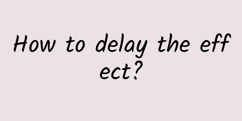 How to delay the effect?