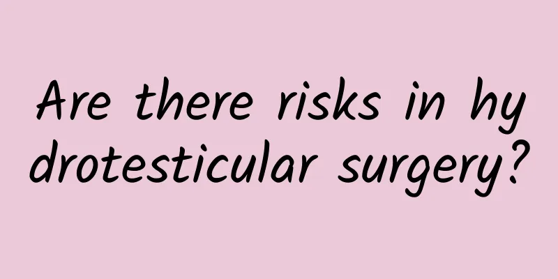 Are there risks in hydrotesticular surgery?