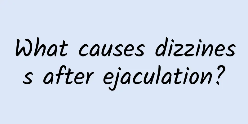 What causes dizziness after ejaculation?