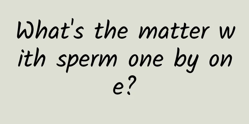 What's the matter with sperm one by one?