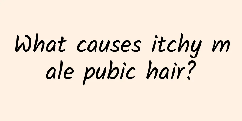 What causes itchy male pubic hair?