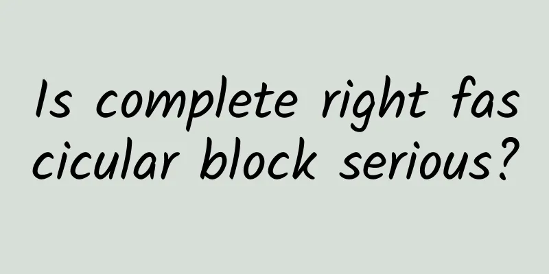 Is complete right fascicular block serious?