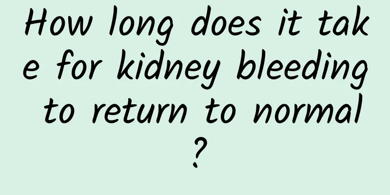 How long does it take for kidney bleeding to return to normal?