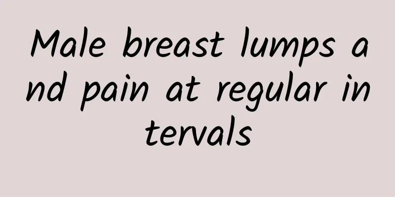 Male breast lumps and pain at regular intervals