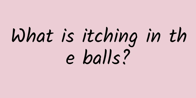 What is itching in the balls?