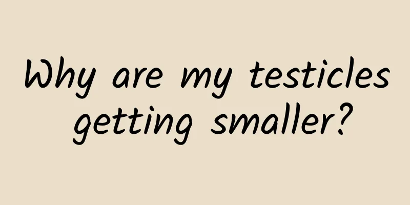 Why are my testicles getting smaller?