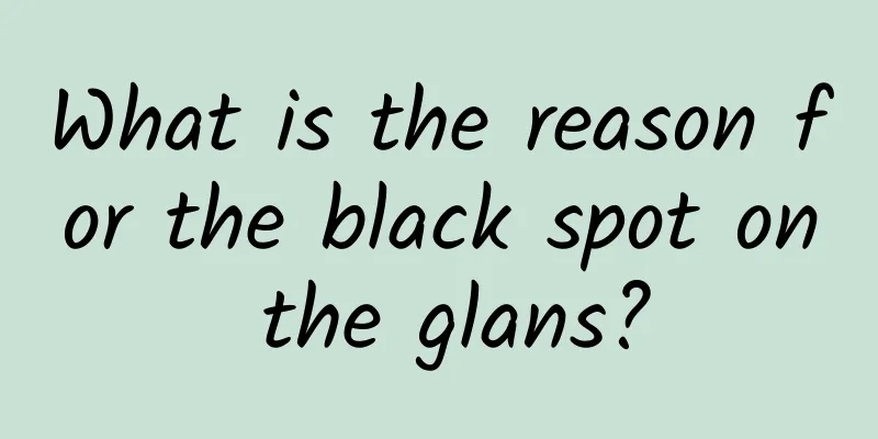 What is the reason for the black spot on the glans?