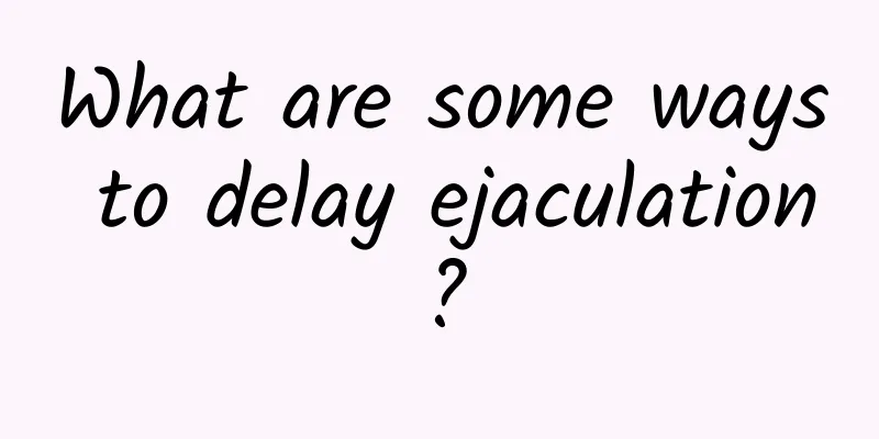 What are some ways to delay ejaculation?