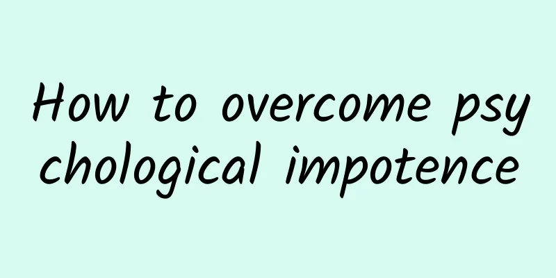 How to overcome psychological impotence