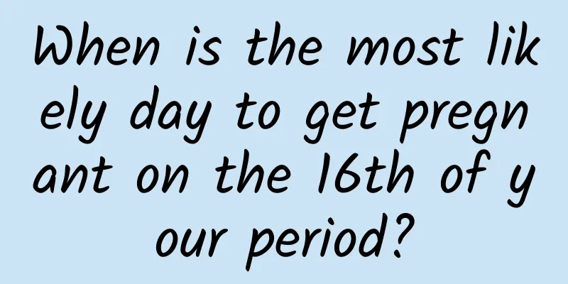 When is the most likely day to get pregnant on the 16th of your period?