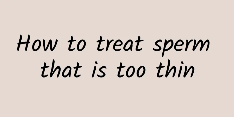 How to treat sperm that is too thin