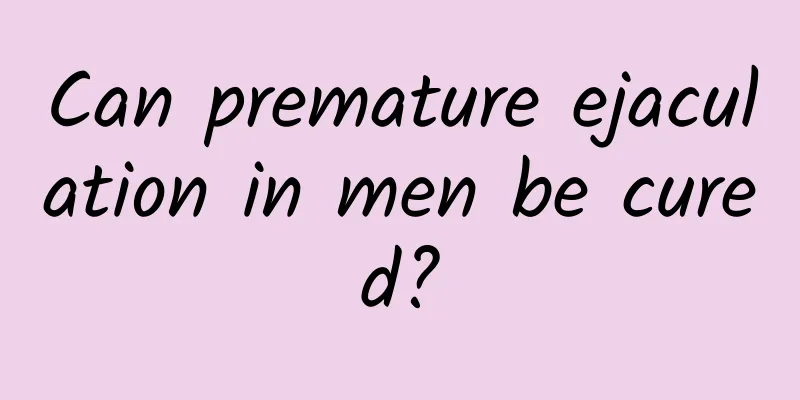 Can premature ejaculation in men be cured?