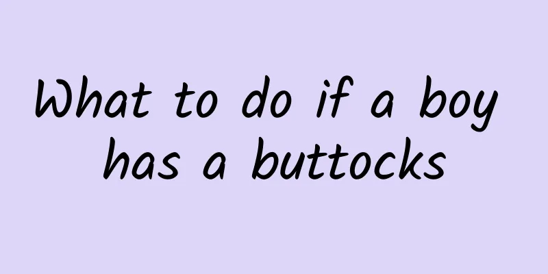 What to do if a boy has a buttocks