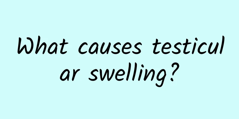 What causes testicular swelling?