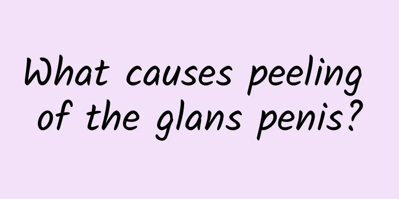 What causes peeling of the glans penis?
