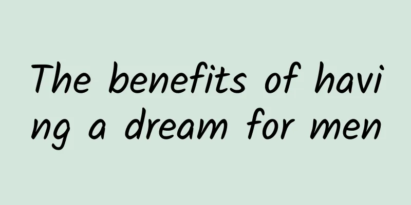 The benefits of having a dream for men