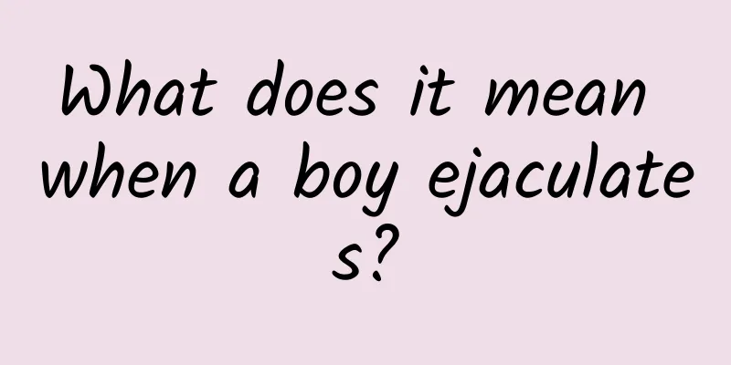 What does it mean when a boy ejaculates?
