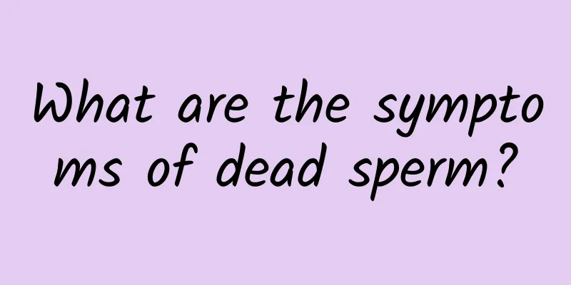 What are the symptoms of dead sperm?