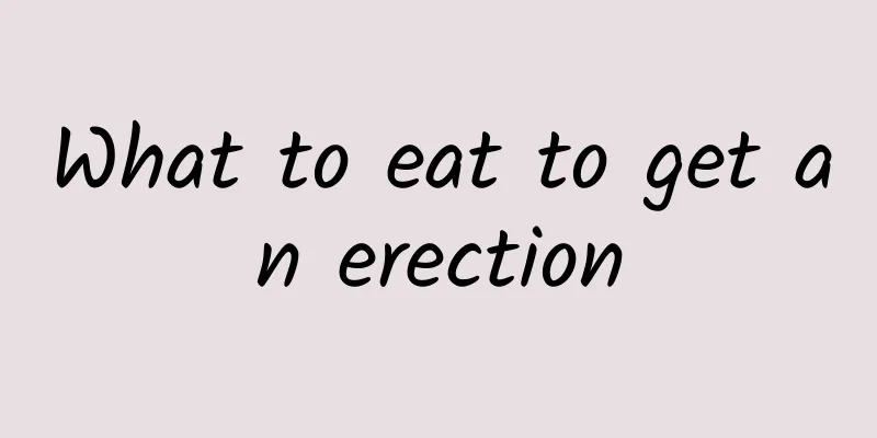 What to eat to get an erection