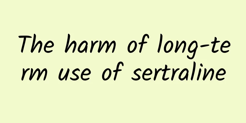 The harm of long-term use of sertraline