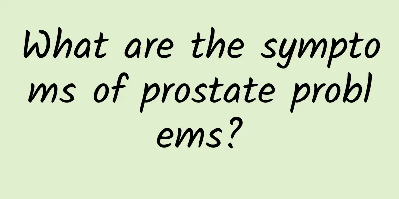 What are the symptoms of prostate problems?