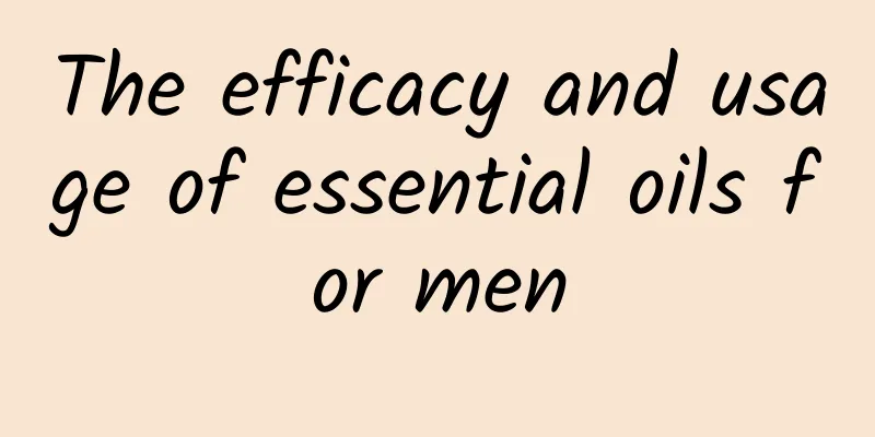 The efficacy and usage of essential oils for men