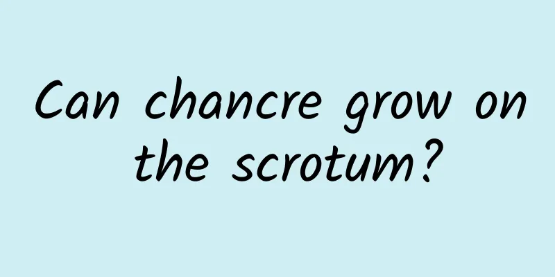 Can chancre grow on the scrotum?