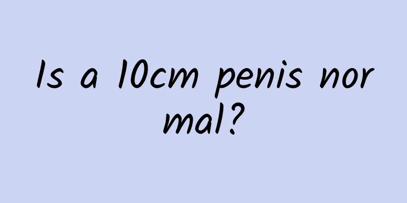Is a 10cm penis normal?