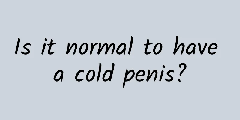 Is it normal to have a cold penis?