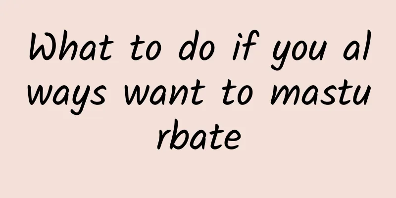 What to do if you always want to masturbate