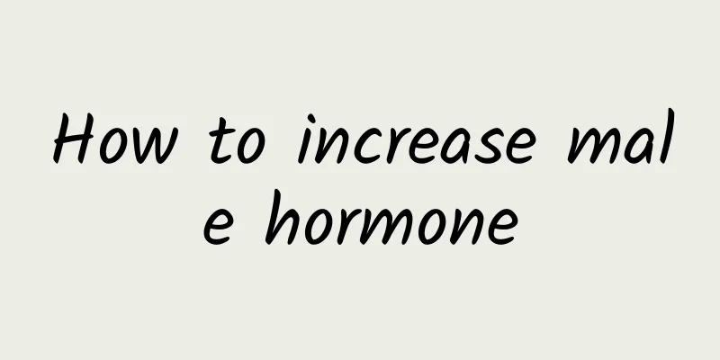 How to increase male hormone