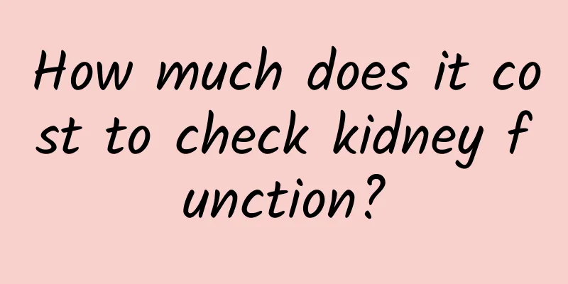 How much does it cost to check kidney function?