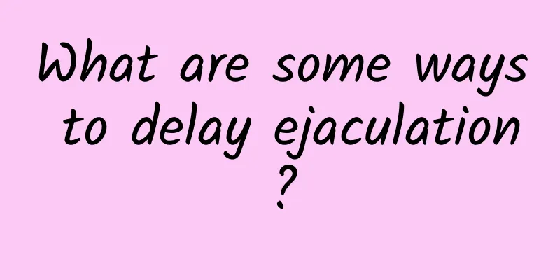 What are some ways to delay ejaculation?