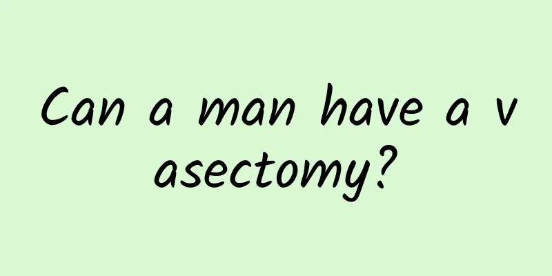 Can a man have a vasectomy?